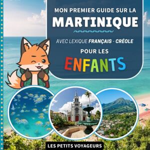 YukiSmart Mon premier guide sur la Martinique: Avec lexique Français / Créole Pour les enfants (Les Petits Voyageurs) YukiSmart Mon premier guide sur la Martinique: Avec lexique Français / Créole Pour les enfants (Les Petits Voyageurs)