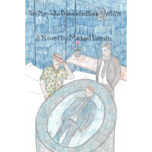 Larrain, Michael The Man Who Dreamed in Black & White (Wufahtibootda mystery) Larrain, Michael The Man Who Dreamed in Black & White (Wufahtibootda mystery)