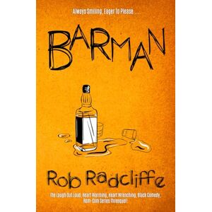 Radcliffe, Rob BARMAN: The Laugh Out Loud, Heart Warming, Heart Wrenching, Black Comedy, Rom-Com Series threequel! (The Lad-Lit Series) Radcliffe, Rob BARMAN: The Laugh Out Loud, Heart Warming, Heart Wrenching, Black Comedy, Rom-Com Series threequel! (The Lad-Lit Series)