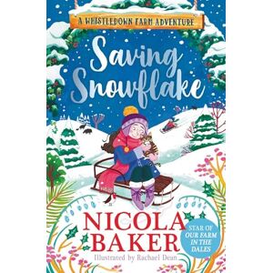 Baker, Nicola Saving Snowflake: Volume 4 (A Whistledown Farm Adventure) Baker, Nicola Saving Snowflake: Volume 4 (A Whistledown Farm Adventure)