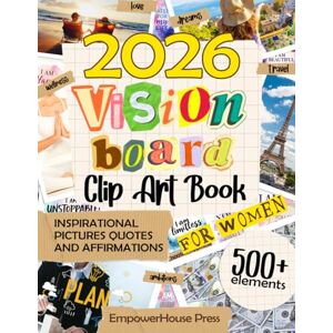 Press, EmpowerHouse Vision Board Clip Art Book For Women: 500+ Inspirational Pictures, Images, Quotes and Affirmations to Create Powerful Vision Board (Vision Board Supplies) Press, EmpowerHouse Vision Board Clip Art Book For Women: 500+ Inspirational Pictures, Images, Quotes and Affirmations to Create Powerful Vision Board (Vision Board Supplies)