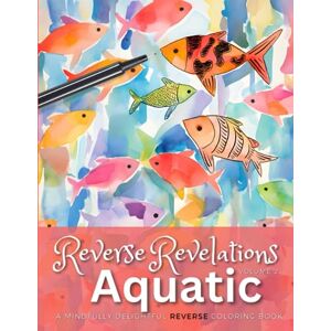 Publishing, ShufflePup Reverse Revelations: Aquatic, Volume 2: A Mindfully Delightful Reverse Coloring Book You Draw the Lines! Publishing, ShufflePup Reverse Revelations: Aquatic, Volume 2: A Mindfully Delightful Reverse Coloring Book You Draw the Lines!