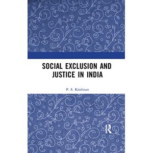 Krishnan, P. S. Social Exclusion and Justice in India: Past and Present Krishnan, P. S. Social Exclusion and Justice in India: Past and Present