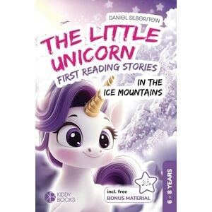 Silberstein, Daniel The Little Unicorn In The Ice Mountains – first reading stories about courage and friendship: 1st and 2nd grade book for learning to read for 6-8 year old girls Silberstein, Daniel The Little Unicorn In The Ice Mountains – first reading stories about courage and friendship: 1st and 2nd grade book for learning to read for 6-8 year old girls