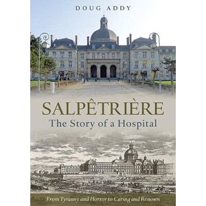 Addy, Doug Salpetriere: The Story of a Hospital Addy, Doug Salpetriere: The Story of a Hospital