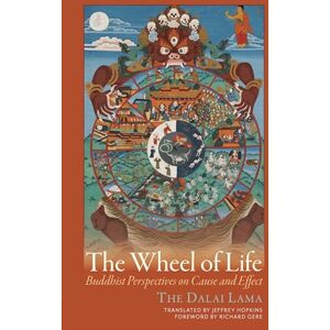 Dalai Lama The Wheel of Life: Buddhist Perspectives on Cause and Effect Dalai Lama The Wheel of Life: Buddhist Perspectives on Cause and Effect