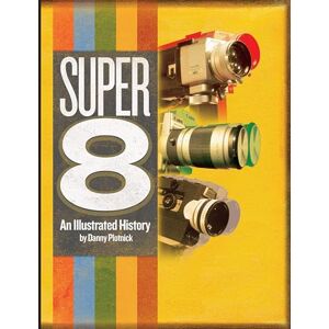 Plotnick, Danny Super 8: An Illustrated History Plotnick, Danny Super 8: An Illustrated History