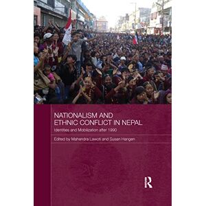 Nationalism and Ethnic Conflict in Nepal: Identities and Mobilization after 1990 (Routledge Contemporary South Asia Series) Nationalism and Ethnic Conflict in Nepal: Identities and Mobilization after 1990 (Routledge Contemporary South Asia Series)