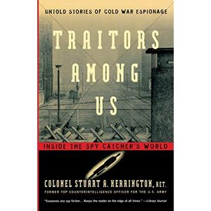 Herrington, Stuart A. Traitors Among Us: Inside the Spy Catchers World Herrington, Stuart A. Traitors Among Us: Inside the Spy Catchers World