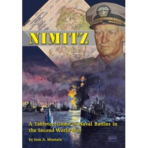 Mustafa, Sam A Nimitz: A Tabletop Game of Naval Battles in the Second World War Mustafa, Sam A Nimitz: A Tabletop Game of Naval Battles in the Second World War