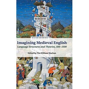 Imagining Medieval English: Language Structures and Theories, 500–1500: 95 (Cambridge Studies in Medieval Literature, Series Number 95) Imagining Medieval English: Language Structures and Theories, 500–1500: 95 (Cambridge Studies in Medieval Literature, Series Number 95)