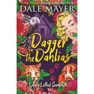 Mayer, Dale Dagger in the Dahlias: 4 (Lovely Lethal Gardens) Mayer, Dale Dagger in the Dahlias: 4 (Lovely Lethal Gardens)