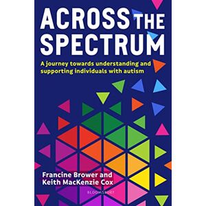 Francine Brower Across the Spectrum: A journey towards understanding and supporting autistic individuals Francine Brower Across the Spectrum: A journey towards understanding and supporting autistic individuals