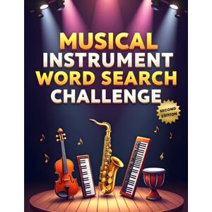 Austin, Everlee Musical Instrument Word Search Challenge (Second Edition): 50 Tough Puzzles to Challenge Young Minds and Inspire Music Lovers plus 10 Bonus Coloring Pages! Austin, Everlee Musical Instrument Word Search Challenge (Second Edition): 50 Tough Puzzles to Challenge Young Minds and Inspire Music Lovers plus 10 Bonus Coloring Pages!