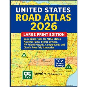 T. Ridgeway, KEVIN United States Road Atlas 2026: Large Print Edition: Easy Route Maps for All 50 States, National Parks, Scenic Byways, RV-Friendly Roads, Campgrounds, and Classic Road Trip Itineraries T. Ridgeway, KEVIN United States Road Atlas 2026: Large Print Edition: Easy Route Maps for All 50 States, National Parks, Scenic Byways, RV-Friendly Roads, Campgrounds, and Classic Road Trip Itineraries