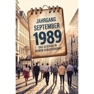Karlem Jahrgang September 1989: Das geschah in deinem Geburtsmonat: Ein besonderes Geschenk für alle, die im September 1989 geboren wurden – Die wichtigsten Ereignisse deines ersten Lebensmonats Karlem Jahrgang September 1989: Das geschah in deinem Geburtsmonat: Ein besonderes Geschenk für alle, die im September 1989 geboren wurden – Die wichtigsten Ereignisse deines ersten Lebensmonats