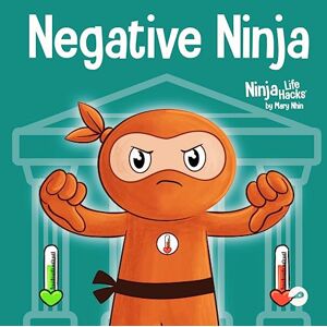 Nhin, Mary Negative Ninja: A Children's Book About Emotional Bank Accounts: 90 (Ninja Life Hacks) Nhin, Mary Negative Ninja: A Children's Book About Emotional Bank Accounts: 90 (Ninja Life Hacks)