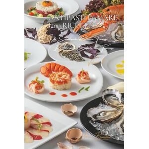 Beaulieu, Adrien L. Antipasti di Mare (200 Ricette): L’Arte delle Entrate alla Francese Volume Tre Beaulieu, Adrien L. Antipasti di Mare (200 Ricette): L’Arte delle Entrate alla Francese Volume Tre