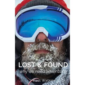 Watkins, Paul J Lost & Found: Why we need adventure Watkins, Paul J Lost & Found: Why we need adventure
