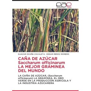 Ocaña Zavaleta, Eliazar CAÑA DE AZÚCAR Saccharum officinarum LA MEJOR GRÁMINEA DEL MUNDO: LA CAÑA DE AZÚCAR, (Saccharum officinarum) LA GRAMÍNEA, EL ORO VERDE EN LA PRODUCCIÓN AGRÍCOLA Y LA INDUSTRIA AZÚCARERA Ocaña Zavaleta, Eliazar CAÑA DE AZÚCAR Saccharum officinarum LA MEJOR GRÁMINEA DEL MUNDO: LA CAÑA DE AZÚCAR, (Saccharum officinarum) LA GRAMÍNEA, EL ORO VERDE EN LA PRODUCCIÓN AGRÍCOLA Y LA INDUSTRIA AZÚCARERA