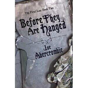 Abercrombie, Joe Before They Are Hanged: Book Two (The First Law) Abercrombie, Joe Before They Are Hanged: Book Two (The First Law)