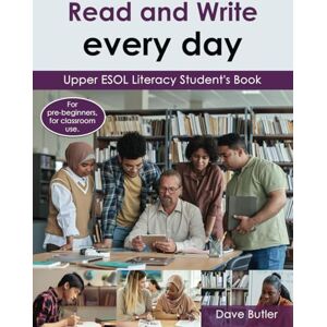 Butler, Dave Read and Write every day Upper ESOL Literacy Student's Book (Read and Write every day Upper ESOL Literacy series) Butler, Dave Read and Write every day Upper ESOL Literacy Student's Book (Read and Write every day Upper ESOL Literacy series)