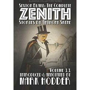 Skene, Anthony SEXTON BLAKE: THE COMPLETE ZENITH, VOLUME 11: Blakiana Collectors' Series Skene, Anthony SEXTON BLAKE: THE COMPLETE ZENITH, VOLUME 11: Blakiana Collectors' Series