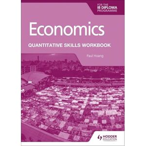 Hoang, Paul Economics for the IB Diploma: Quantitative Skills Workbook (Skills for Success) Hoang, Paul Economics for the IB Diploma: Quantitative Skills Workbook (Skills for Success)
