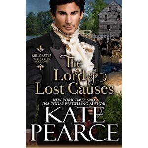 Pearce, Kate The Lord of Lost Causes: 1 (Millcastle) Pearce, Kate The Lord of Lost Causes: 1 (Millcastle)