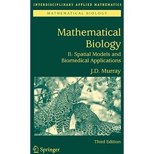 Murray, James D. Mathematical Biology II: Spatial Models and Biomedical Applications: 18 (Interdisciplinary Applied Mathematics, 18) Murray, James D. Mathematical Biology II: Spatial Models and Biomedical Applications: 18 (Interdisciplinary Applied Mathematics, 18)