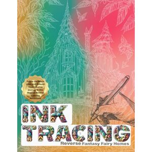 Studio, Colorful Mind Ink Tracing : Reverse Fantasy Fairy Homes Coloring Book for Adults: Follow the White Lines and Unleash Your Creative Journey in this Magical Reverse ... (Ink Tracing: Reverse Coloring Book) Studio, Colorful Mind Ink Tracing : Reverse Fantasy Fairy Homes Coloring Book for Adults: Follow the White Lines and Unleash Your Creative Journey in this Magical Reverse ... (Ink Tracing: Reverse Coloring Book)