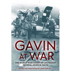 Gavin at War: The World War II Diary of Lieutenant General James M. Gavin (AUSA) Gavin at War: The World War II Diary of Lieutenant General James M. Gavin (AUSA)