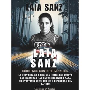 Carter, Caroline D. LAIA SANZ : Corriendo con determinación: La historia de cómo una mujer conquistó las carreras más duras del mundo para convertirse en un ícono y ... ... DE LEYENDAS DE LA PISTA Y LAS CARRERAS) Carter, Caroline D. LAIA SANZ : Corriendo con determinación: La historia de cómo una mujer conquistó las carreras más duras del mundo para convertirse en un ícono y ... ... DE LEYENDAS DE LA PISTA Y LAS CARRERAS)