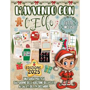 Magico, Il Girotondo L'Avvento Con L’Elfo: 24 Giorni di Magia con Lettere, Scherzi, Giochi e Sorprese Pronte da Ritagliare per Vivere l'Attesa del Natale con l'Elfo Magico, Il Girotondo L'Avvento Con L’Elfo: 24 Giorni di Magia con Lettere, Scherzi, Giochi e Sorprese Pronte da Ritagliare per Vivere l'Attesa del Natale con l'Elfo
