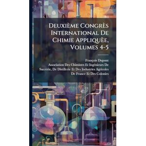 DuPont, François Deuxième Congrès International De Chimie Appliquèe, Volumes 4-5 DuPont, François Deuxième Congrès International De Chimie Appliquèe, Volumes 4-5