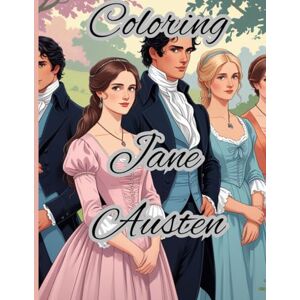 Sandra, Ionescu Pride and Prejudice: A Coloring Book of Timeless Romance Sandra, Ionescu Pride and Prejudice: A Coloring Book of Timeless Romance