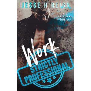 Reign, Jesse H Work: Strictly Professional (Bad Decisions) Reign, Jesse H Work: Strictly Professional (Bad Decisions)