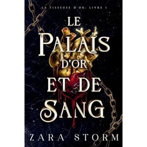 Storm, Zara Le Palais d'Or et de Sang: 1 (La Tisseuse d'Or) Storm, Zara Le Palais d'Or et de Sang: 1 (La Tisseuse d'Or)