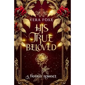 Foxx, Vera His True Beloved: A Vampire's Second Chance (Under the Moon Series) Foxx, Vera His True Beloved: A Vampire's Second Chance (Under the Moon Series)