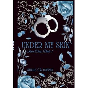 Godfrey, Audie Under My Skin (Skin Deep) Godfrey, Audie Under My Skin (Skin Deep)