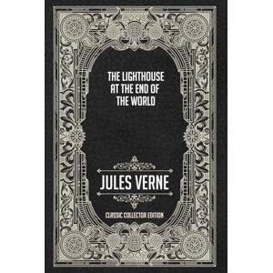 Verne, Jules The Lighthouse at the End of the World Classic Collector Edition (Annotated) Verne, Jules The Lighthouse at the End of the World Classic Collector Edition (Annotated)