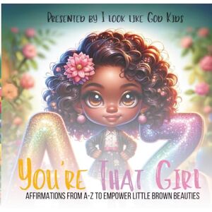 Rostic, Bree You're That Girls: Affirmations for A-Z for Little Brown Beauties Rostic, Bree You're That Girls: Affirmations for A-Z for Little Brown Beauties