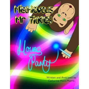 Hunt-Morris, Catherine Mischievous Mr Tickles: House Party Hunt-Morris, Catherine Mischievous Mr Tickles: House Party