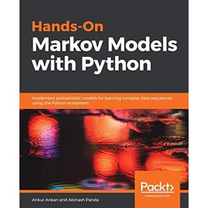 Ankan, Ankur Hands-On Markov Models with Python: Implement probabilistic models for learning complex data sequences using the Python ecosystem Ankan, Ankur Hands-On Markov Models with Python: Implement probabilistic models for learning complex data sequences using the Python ecosystem