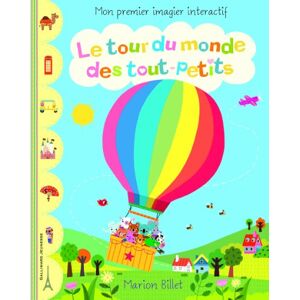 Billet, Marion Le tour du monde des tout-petits: Mon premier imagier interactif Billet, Marion Le tour du monde des tout-petits: Mon premier imagier interactif
