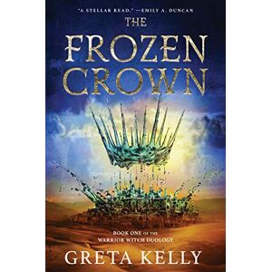 Kelly, Greta FROZEN CROWN: First Book in an Epic Fantasy Duology – A Princess's Dangerous Quest Against an Invading Army: 1 (Warrior Witch Duology, 1) Kelly, Greta FROZEN CROWN: First Book in an Epic Fantasy Duology – A Princess's Dangerous Quest Against an Invading Army: 1 (Warrior Witch Duology, 1)