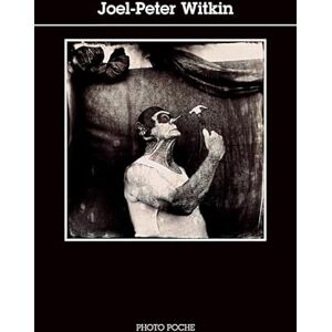 Witkin, Joël-peter Joel-Peter Witkin: Photo Poche n° 49 Witkin, Joël-peter Joel-Peter Witkin: Photo Poche n° 49