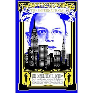 Crowley, Aleister Aleister Crowley & The International: The Complete Collection Crowley, Aleister Aleister Crowley & The International: The Complete Collection