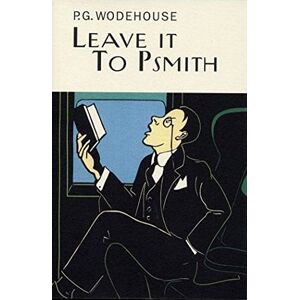 Wodehouse, P.G. Leave It To Psmith (Everyman's Library P G WODEHOUSE) Wodehouse, P.G. Leave It To Psmith (Everyman's Library P G WODEHOUSE)