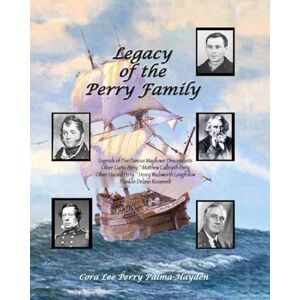 Lee Legacy of the Perry Family: Legends of Five Famous Mayflower Descendants Lee Legacy of the Perry Family: Legends of Five Famous Mayflower Descendants